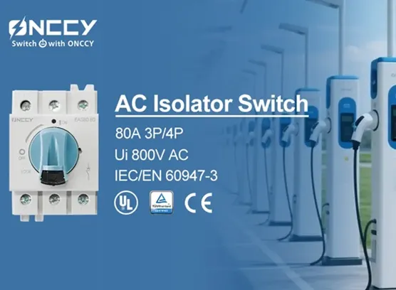 ONCCY EAS80 80A 2极交流隔离开关：电动汽车充电站不可或缺的安全组件